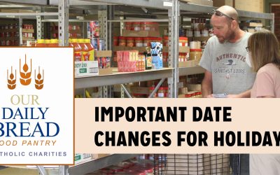 Holidays change Our Daily Bread Food Pantry Schedule