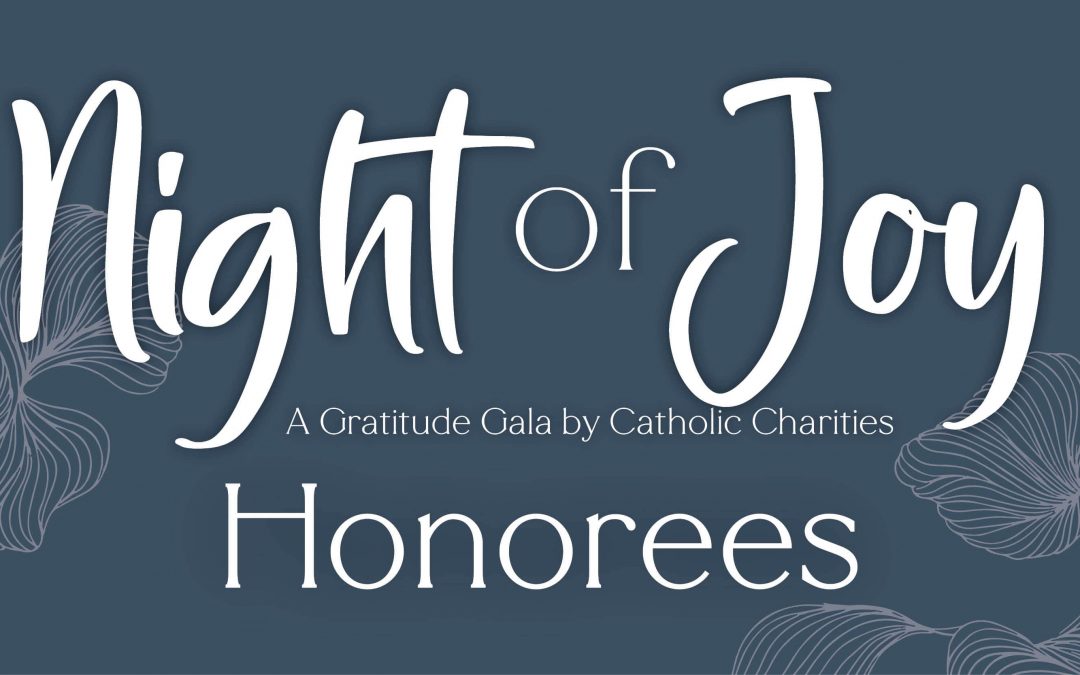 Catholic Charities honors gifts of time, treasure at Night of Joy