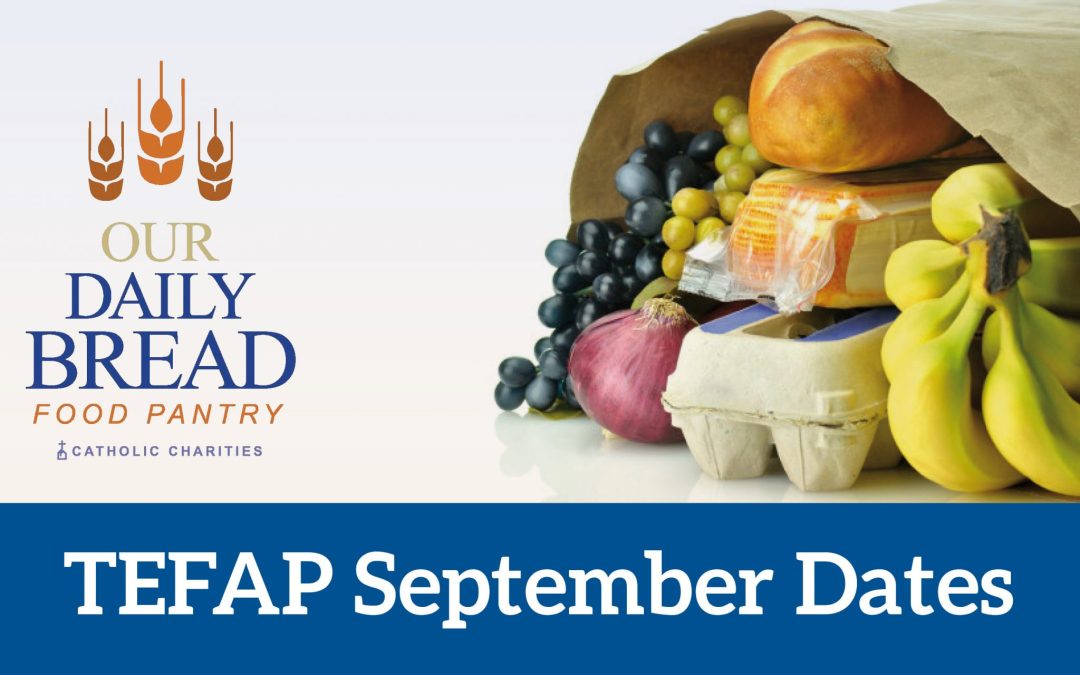 TEFAP commodities dates for September at Our Daily Bread